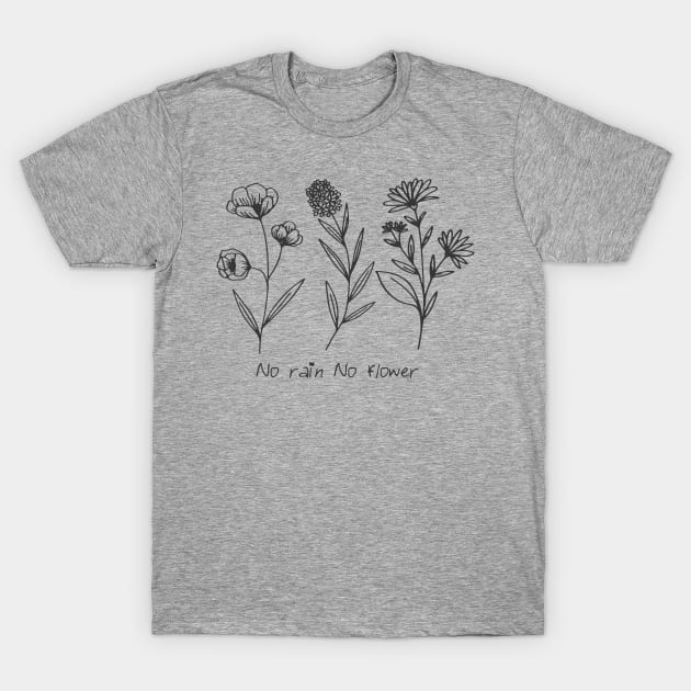 No Rain No Flower T-Shirt by Egit